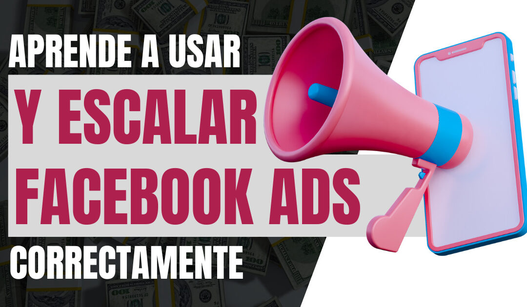 Facebook Ads: la guía completa para hacer publicidad en Facebook y acelerar tus resultados